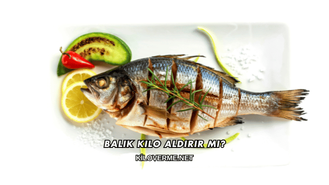 Balık Kilo Aldırır mı?
