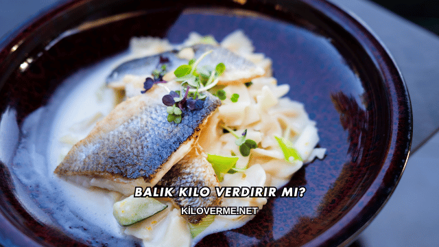 Balık Kilo Verdirir mi?