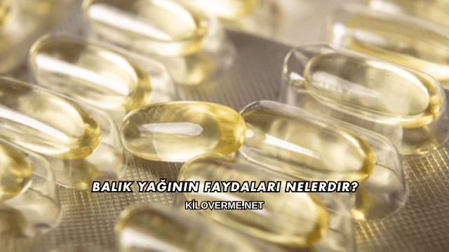Balık Yağının Faydaları Nelerdir?