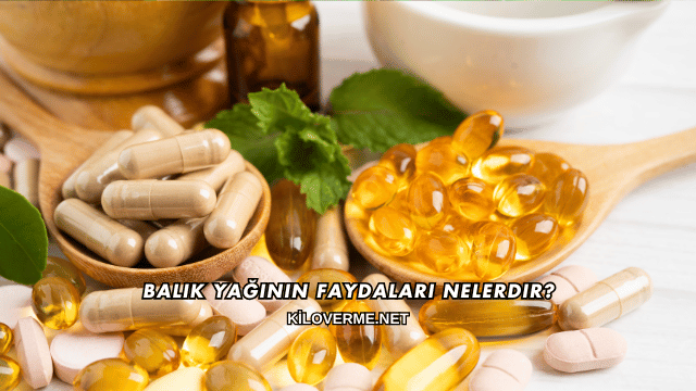 Balık Yağının Faydaları Nelerdir?