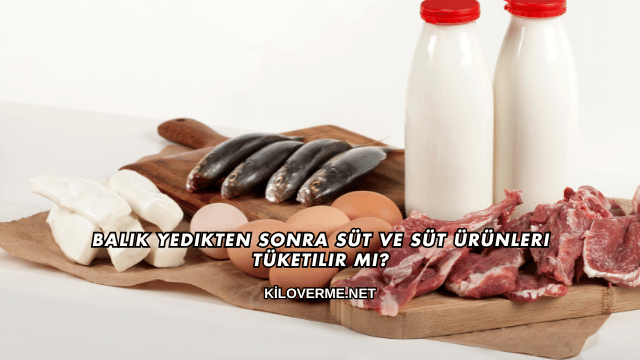 Balık Yedikten Sonra Süt ve Süt Ürünleri Tüketilir mi?