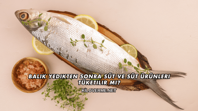 Balık Yedikten Sonra Süt ve Süt Ürünleri Tüketilir mi?