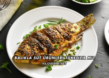 Balıkla Süt Ürünleri Tüketilir mi?