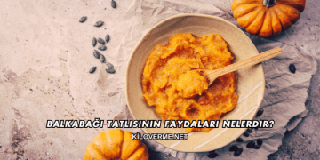 Balkabağı Tatlısının Faydaları Nelerdir?