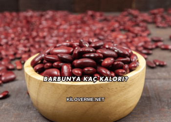 Barbunya Kaç Kalori?