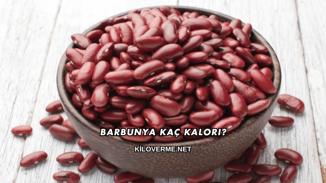 Barbunya Kaç Kalori?