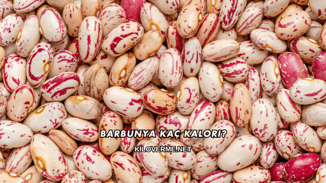 Barbunya Kaç Kalori?