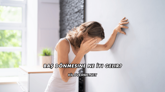 Baş Dönmesine Ne İyi Gelir?