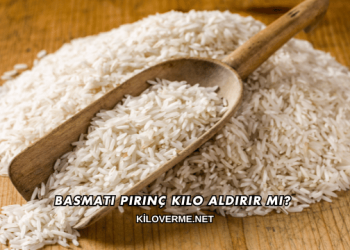 Basmati Pirinç Kilo Aldırır mı?