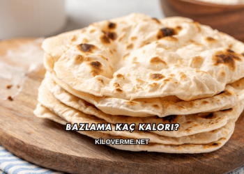 Bazlama Kaç Kalori?