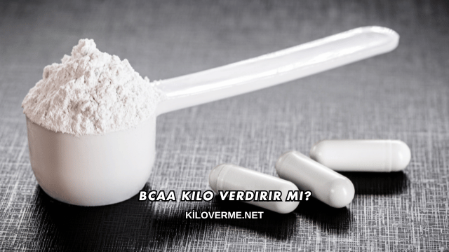 Bcaa Kilo Verdirir mi?