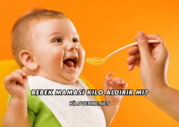 Bebek Maması Kilo Aldırır mı?