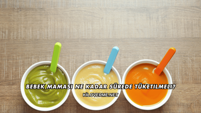 Bebek Maması Ne Kadar Sürede Tüketilmeli?