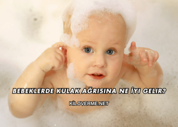 Bebeklerde Kulak Ağrısına Ne İyi Gelir?