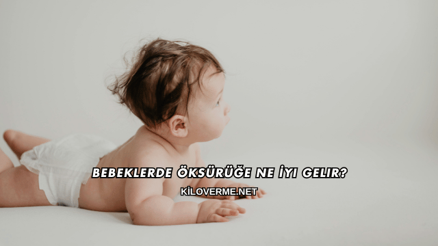 Bebeklerde Öksürüğe Ne İyi Gelir?