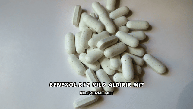 Benexol B12 Kilo Aldırır mı?
