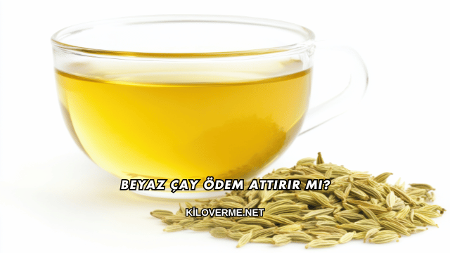 Beyaz Çay Ödem Attırır mı?