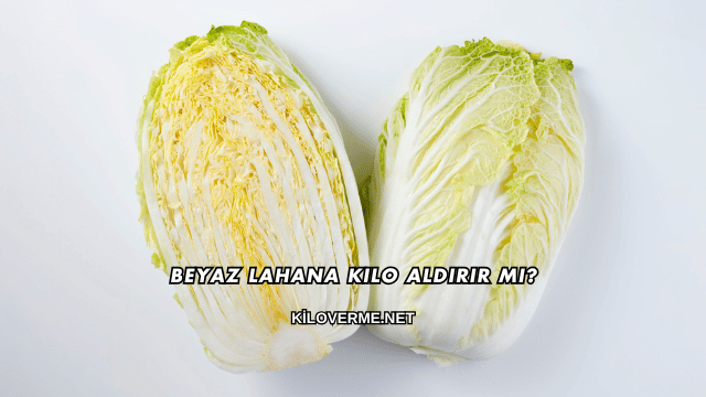 Beyaz Lahana Kilo Aldırır mı?