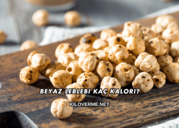 Beyaz Leblebi Kaç Kalori?