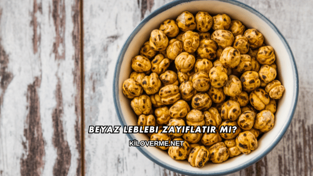 Beyaz Leblebi Zayıflatır mı?