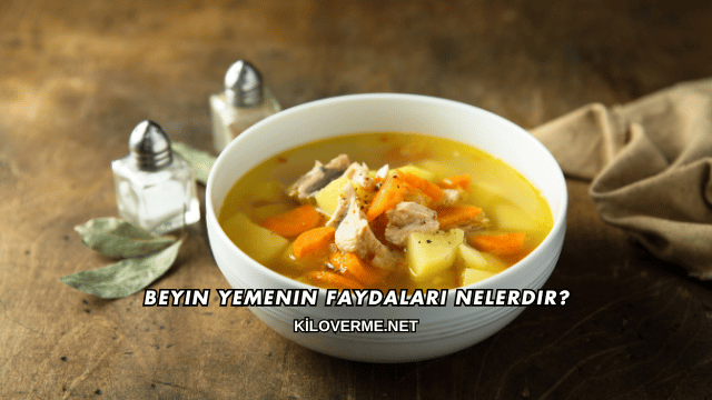 Beyin Yemenin Faydaları Nelerdir?