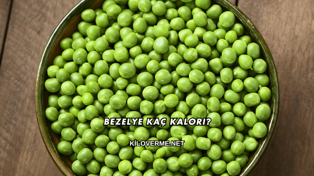 Bezelye Kaç Kalori?