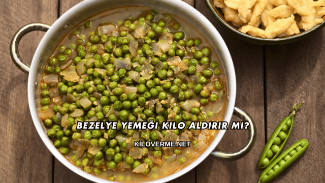 Bezelye Yemeği Kilo Aldırır mı?