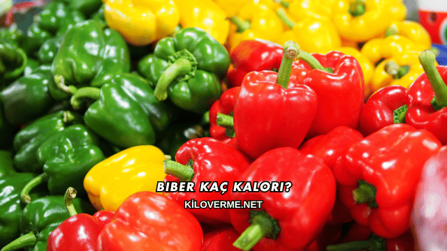 Biber Kaç Kalori?