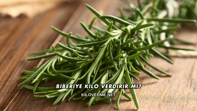 Biberiye Kilo Verdirir mi?