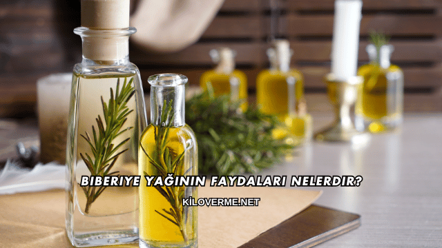 Biberiye Yağının Faydaları Nelerdir?