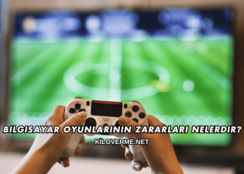 Bilgisayar Oyunlarının Zararları Nelerdir?