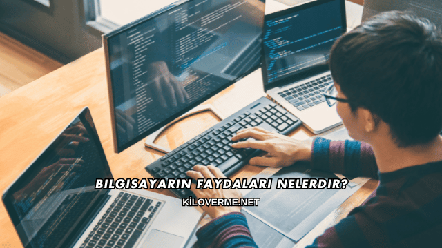 Bilgisayarın Faydaları Nelerdir?