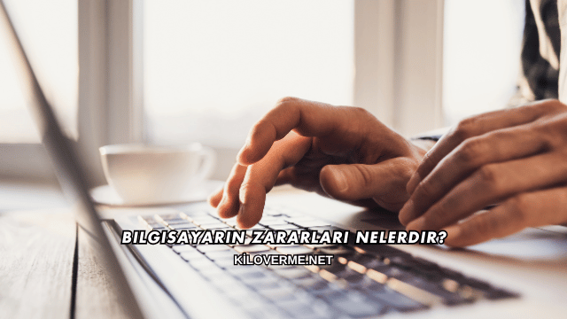 Bilgisayarın Zararları Nelerdir?