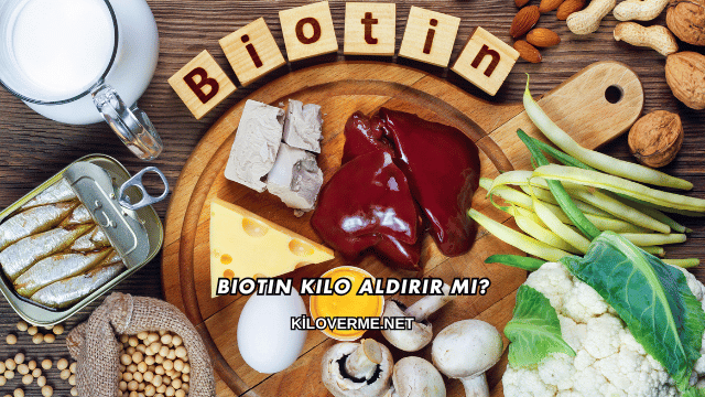 Biotin Kilo Aldırır mı?