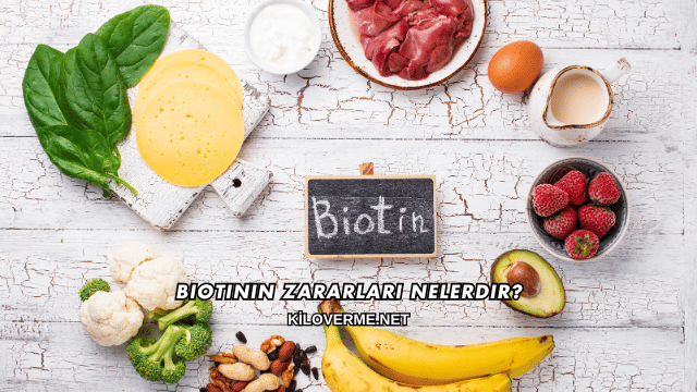 Biotinin Zararları Nelerdir?