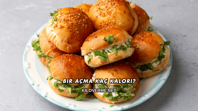 Bir Açma Kaç Kalori?