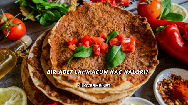 Bir Adet Lahmacun Kaç Kalori?