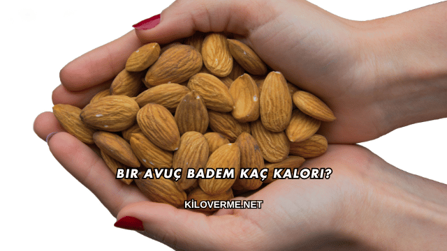 Bir Avuç Badem Kaç Kalori?