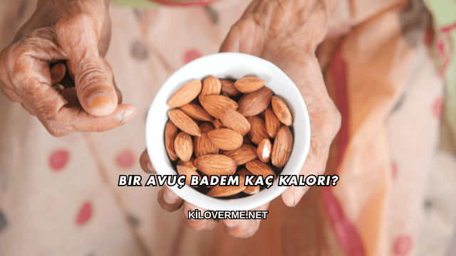 Bir Avuç Badem Kaç Kalori?