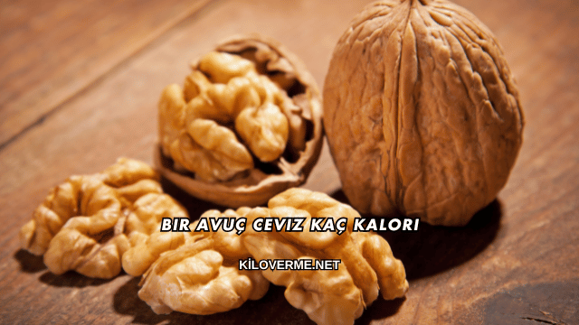 Bir Avuç Ceviz Kaç Kalori?