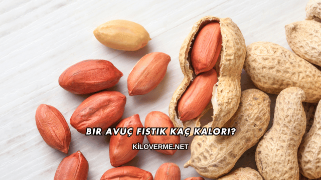 Bir Avuç Fıstık Kaç Kalori?