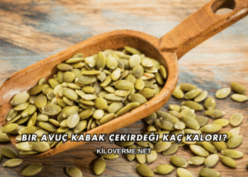 Bir Avuç Kabak Çekirdeği Kaç Kalori?