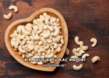Bir Avuç Kaju Kaç Kalori