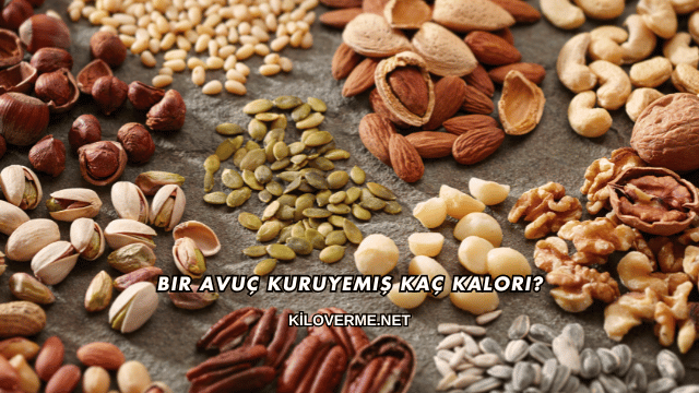 Bir Avuç Kuruyemiş Kaç Kalori?