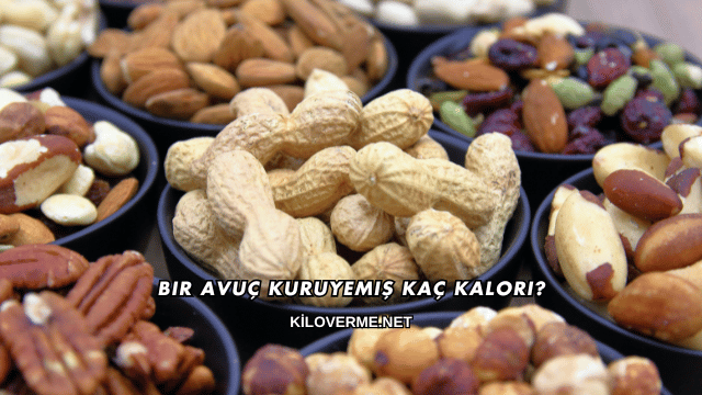 Bir Avuç Kuruyemiş Kaç Kalori?
