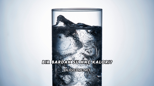 Bir Bardak Su Kaç Kalori?