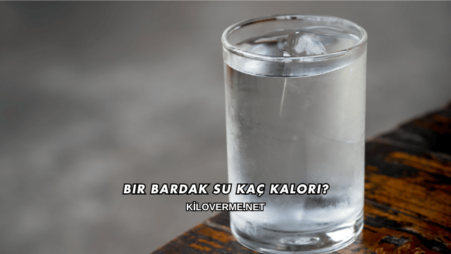 Bir Bardak Su Kaç Kalori?
