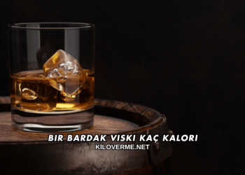 Bir Bardak Viski Kaç Kalori
