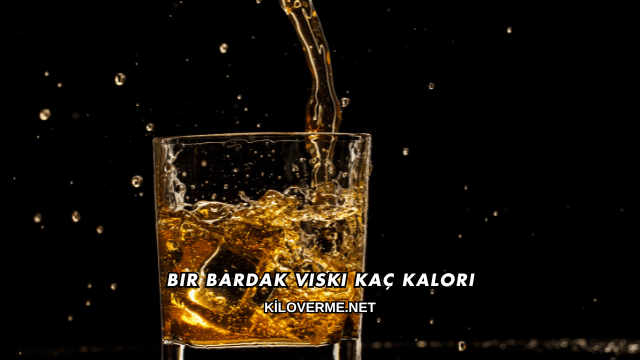 Bir Bardak Viski Kaç Kalori