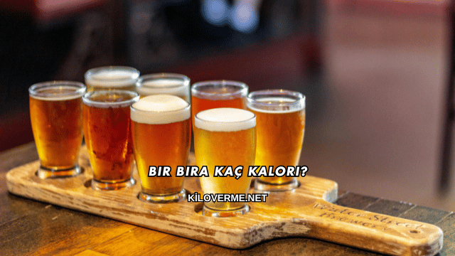 Bir Bira Kaç Kalori?